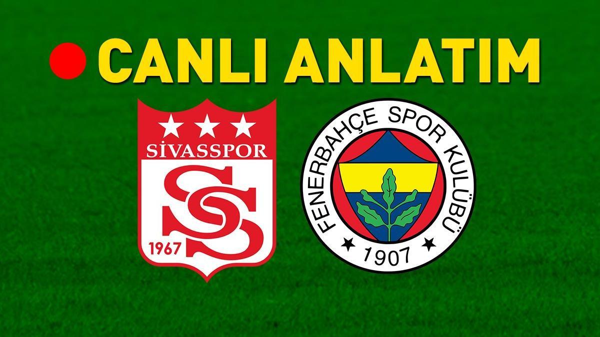 MAÇA DOĞRU |  Sivasspor – Fenerbahçe maçı öncesi son gelişmeler! Muhtemel 11’ler belli oldu…